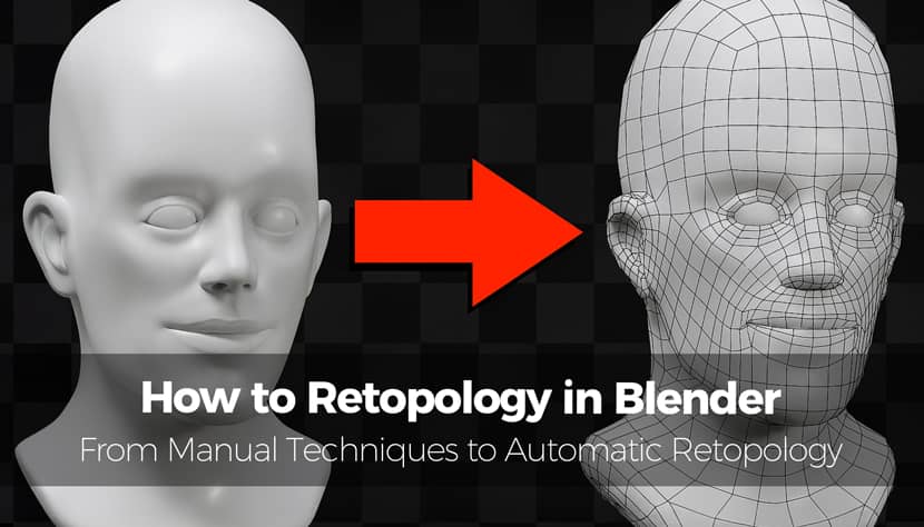 How To Retopology In Blender: From Manual Techniques To Automatic Retopology