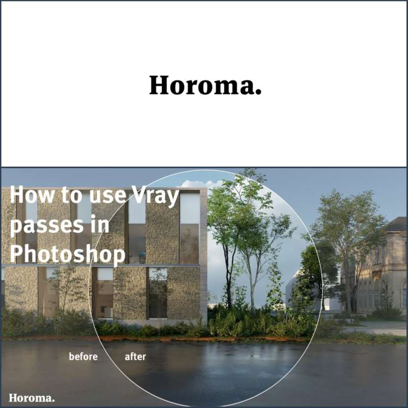 Horoma Studio - How to use Vray passes in Photoshop for archviz images
