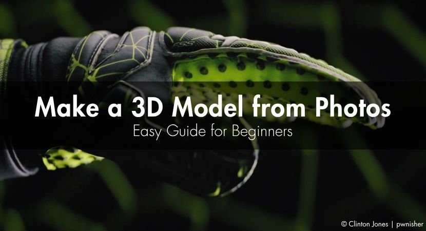 Make 3D Models from Photos: Easy Guide for Beginners