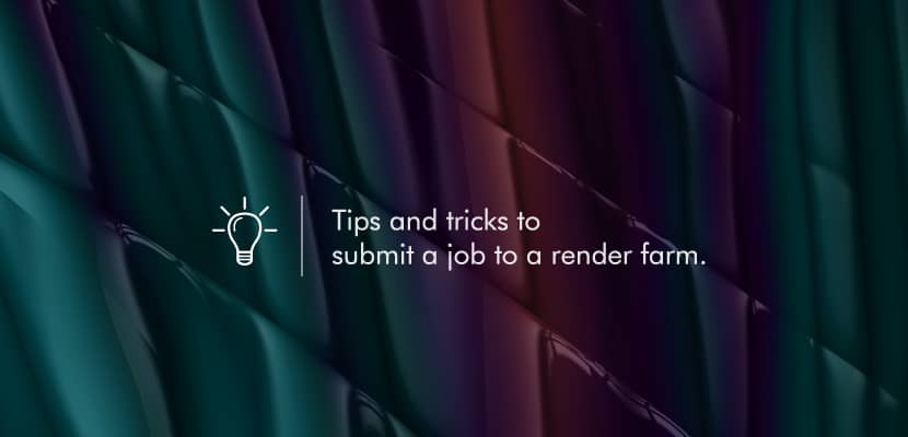 Introduction Image for tips and ticks to submit a job to a render farm